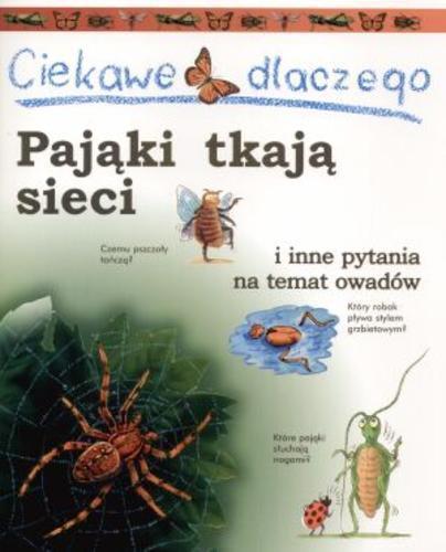 Okładka książki Pająki tkają sieci i inne pytania na temat owadów i nie tylko / Amanda O`Neill ; il. Christopher Forsey ; tł. Marta Kraszewska.