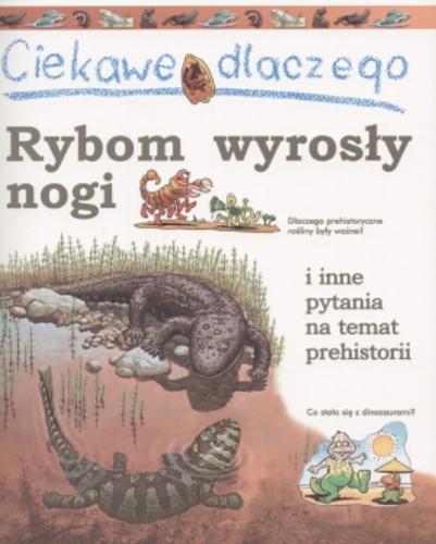 Okładka książki Rybom wyrosły nogi i inne pytania na temat prehistorii / Jackie Gaff ; il. James Field ; tł. Janusz Ochab.