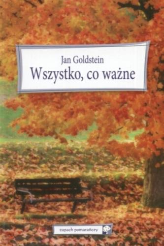 Okładka książki Wszystko, co ważne / Jan Goldstein ; przekł. [z ang.] Jolanta Mach.