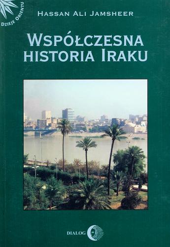 Okładka książki Współczesna historia Iraku / Hassan Ali Jamsheer.