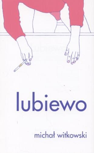 Okładka książki Lubiewo / Michał Witkowski.