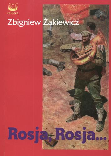 Okładka książki Rosja, Rosja... : Notatki z podróży. Ludzie. Lektury 1964-2002 / Zbigniew Żakiewicz.