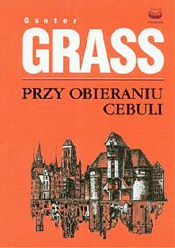 Okładka książki Dzieła Przy obieraniu cebuli / Günter Grass ; tł. Sławomir Błaut.