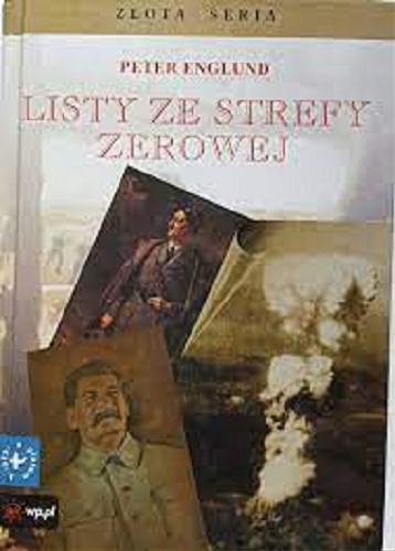 Okładka książki Listy ze strefy zerowej / Peter Englund ; tł. Wojciech Łygaś.