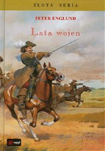Okładka książki Lata wojen / Peter Englund ; tł. [ze szw.] Wojciech Łygaś.