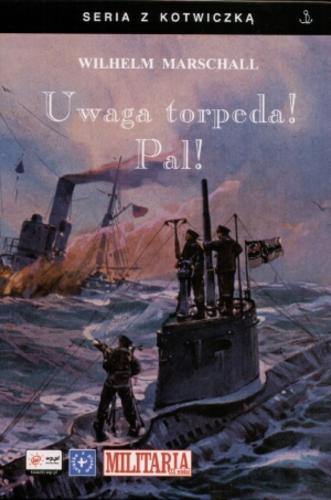 Uwaga torpeda! Pal! : wspomnienia z wojny U-Bootów 1917 Tom 5.2