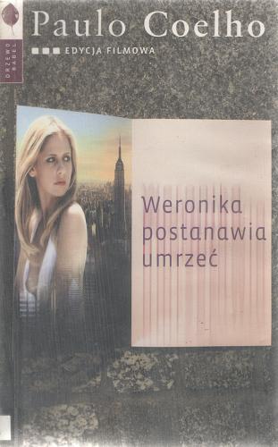 Okładka książki Weronika postanawia umrzeć / Paulo Coelho ; przełożyły Grażyna Misiorowska, Basia Stępień.