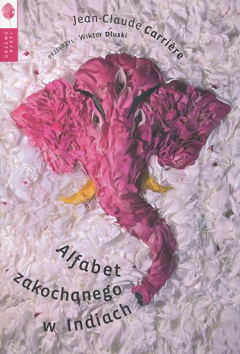 Okładka książki Alfabet zakochanego w Indiach / Jean-Claude Carriére ; tł. Wiktor Dłuski.