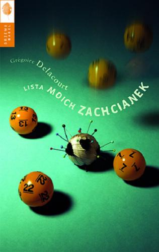 Okładka książki Lista moich zachcianek / Grégoire Delacourt ; przełożył Krzysztof Umiński.