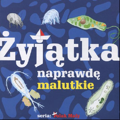 Okładka książki Żyjątka naprawdę malutkie / tekst Wiktor Oczlikowski.