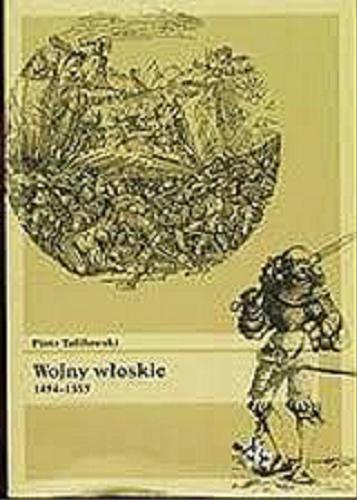 Okładka książki Wojny włoskie 1494-1559 / Piotr Tafiłowski.