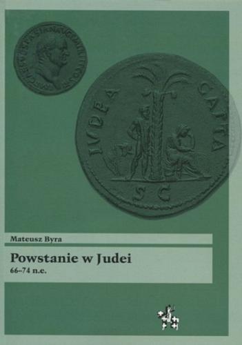 Okładka książki Powstanie w Judei 66-74 n.e. / Mateusz Byra.
