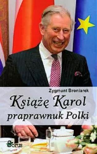 Okładka książki Książę Karol, praprawnuk Polki / Zygmunt Broniarek.