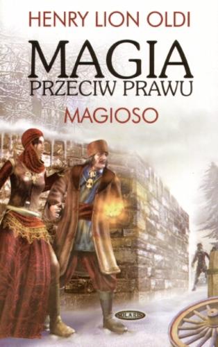 Okładka książki Magia przeciw prawu. Magioso / T. 1, Henry Lion Oldi ; przeł. Andrzej Sawicki.
