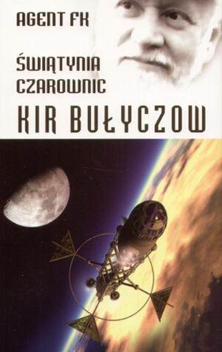 Okładka książki Agent FK ;  Świątynia czarownic / Kir Bułyczow ; tł. Tadeusz Gosk.