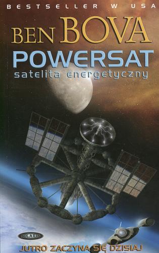 Okładka książki Powersat. Satelita energetyczny / Ben Bova ; tłumaczenie Jolanta Pers.