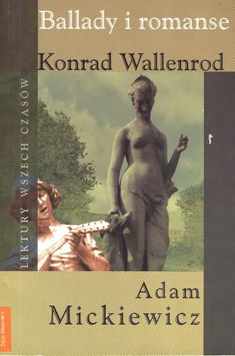 Okładka książki Ballady i romanse ; Konrad Wallenrod / Adam Mickiewicz.