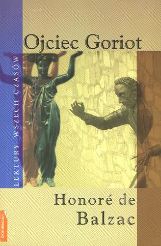 Okładka książki Ojciec Goriot / Honoré de Balzac ; przeł. i wstępem opatrzył Tadeusz Boy-Żeleński.