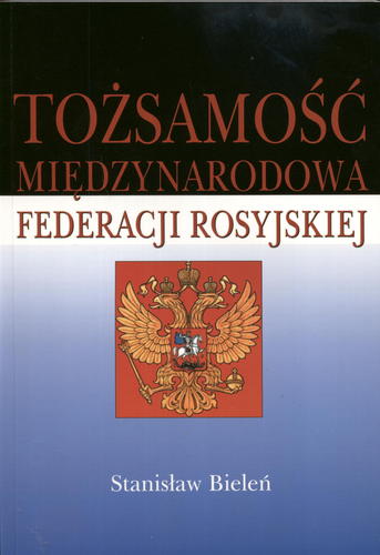 Okładka książki Tożsamość międzynarodowa Federacji Rosyjskiej / Stanisław Bieleń.