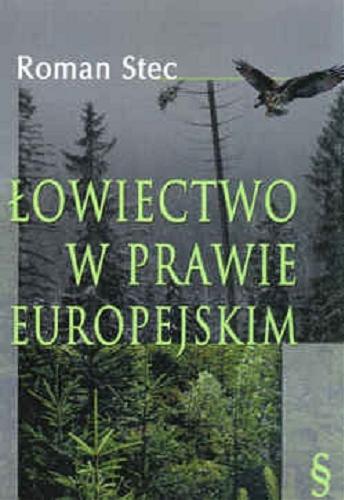 Okładka książki  Łowiectwo w prawie europejskim  1