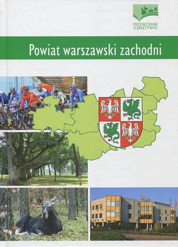 Okładka książki Powiat warszawski zachodni : przewodnik subiektywny / [aut. Filip Marczewski].
