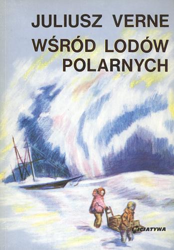 Okładka książki Wśród lodów polarnych / Juliusz Verne ; [tł. z fr.].