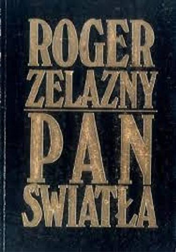 Okładka książki Pan Światła / Roger Zelazny ; tłumaczenie Robert Reszke.
