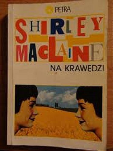 Okładka książki Na krawędzi / Shirley Maclaine ; przekł. Ewa i Tomasz Lewandowscy.
