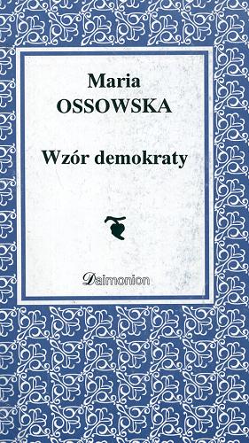 Okładka książki Wzór demokraty : cnoty i wartości / Maria Ossowska.