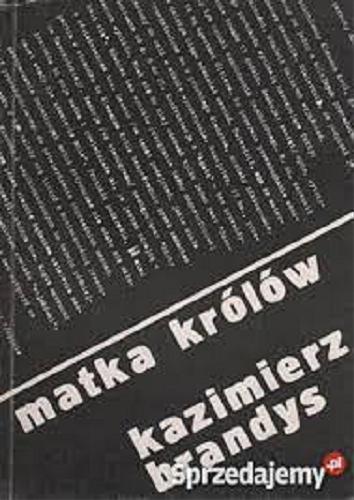 Okładka książki Matka Królów /  Kazimierz Brandys.