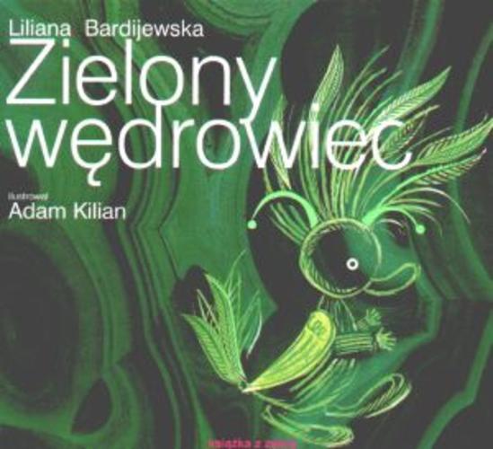 Okładka książki Zielony wędrowiec /  Liliana Bardijewska ; il. Adam Kilian.