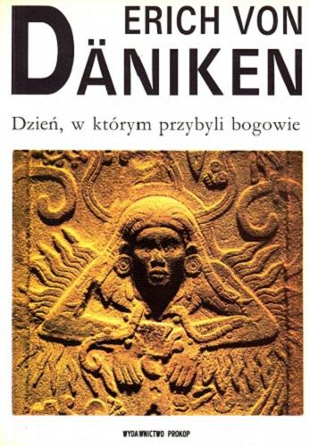 Okładka książki Dzień, w którym przybyli bogowie : 11 sierpnia 3114 roku prz. Chr. / von Erich Däniken ; tł. Teresa Serafińska.
