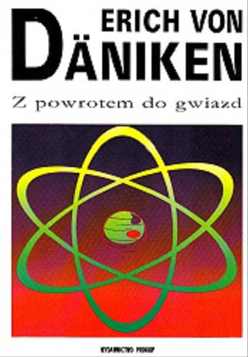 Okładka książki Z powrotem do gwiazd : argumenty na rzecz niemożliwego / Erich von Däniken ; z niem. przeł. Ryszard Turczyn.