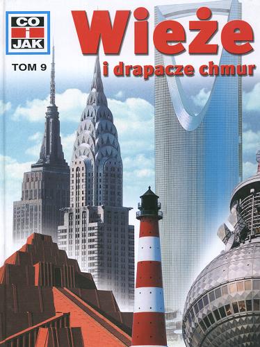 Okładka książki Wieże i drapacze chmur / Rainer Köthe ; il. Udo Kruse-Schulz ; tł. Wojciech Kunicki ; tł. Anna Helena Matkowska.