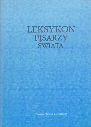 Okładka książki Leksykon pisarzy świata : XX wiek / [oprac. zespół red. 