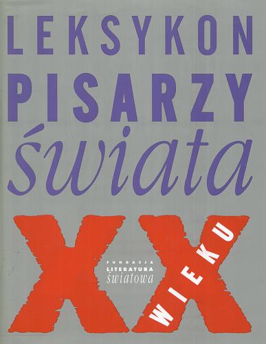 Okładka książki Leksykon pisarzy świata: XX wiek / red. Sadkowski Wacław.