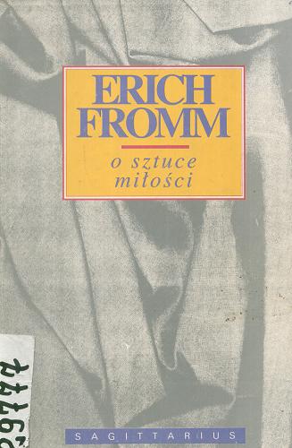 Okładka książki O sztuce miłości / Erich Fromm ; przeł. Aleksander Bogdański ; wstępem opatrzył Marcin Czerwiński.