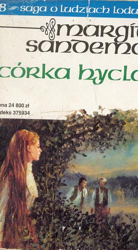 Okładka książki Córka hycla / Margit Sandemo ; z norweskiego przełożyła Iwona Zimnicka.