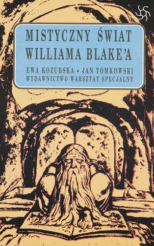 Okładka książki Mistyczny świat Williama Blake`a / Ewa Kozubska, Jan Tomkowski.
