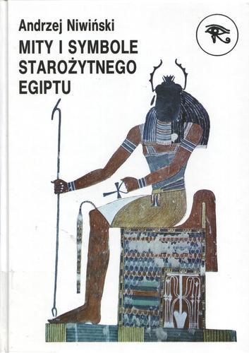Okładka książki Mity i symbole starożytnego Egiptu / Andrzej Niwiński.