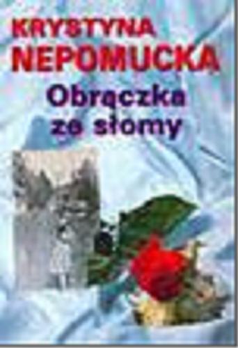 Okładka książki Obrączka ze słomy / Krystyna Nepomucka.