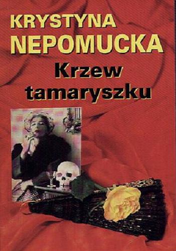 Okładka książki Krzew tamaryszku / Krystyna Nepomucka.