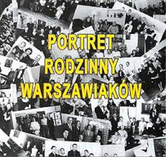 Okładka książki Portret rodzinny warszawiaków : wystawa fotografii / [Mieczysław Cybulski autor projektu akcji] ; Fundacja 