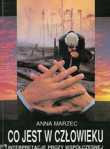 Okładka książki Co jest w człowieku : interpretacje prozy współczesnej / Anna Marzec.