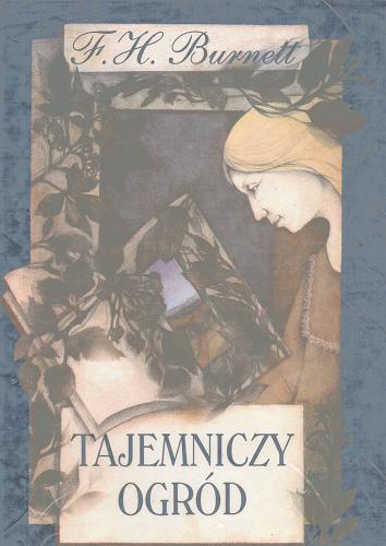 Okładka książki Tajemniczy ogród / Frances Hodgson Burnett ; il. Iwona Mazur ; tł. Jadwiga Włodarkiewicz.