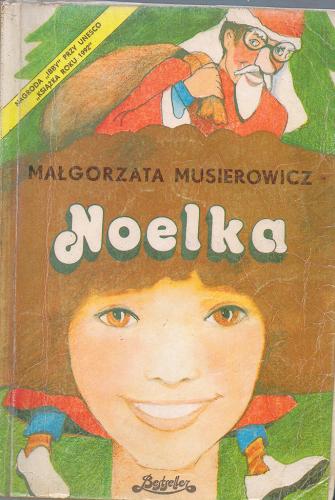 Okładka książki Noelka / Małgorzata Musierowicz ; il. M. Musierowicz.