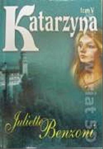 Okładka książki Katarzyna. T. 5/ Juliette Benzoni ; przeł. Barbara Radczak.