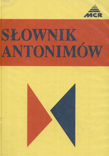 Okładka książki  Słownik antonimów : 64000 znaczeń przeciwstawnych i uzupełniających języka polskiego  3