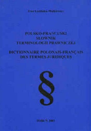 Okładka książki Polsko-francuski sownik terminologii prawniczej = Dictionnaire polonais-francais des termes juridiques / Ewa Łozinska-Małkiewicz.