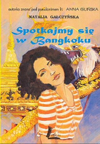 Okładka książki Spotkajmy się w Bangkoku / Anna Glińska.